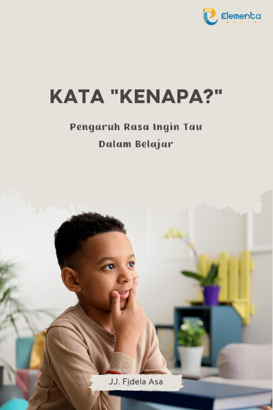 Kata "Kenapa?": Pengaruh Rasa Ingin Tau dalam Belajar